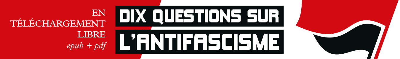 DIX QUESTIONS SUR L'ANTIFASCISME en téléchargement libre - pdf et epub